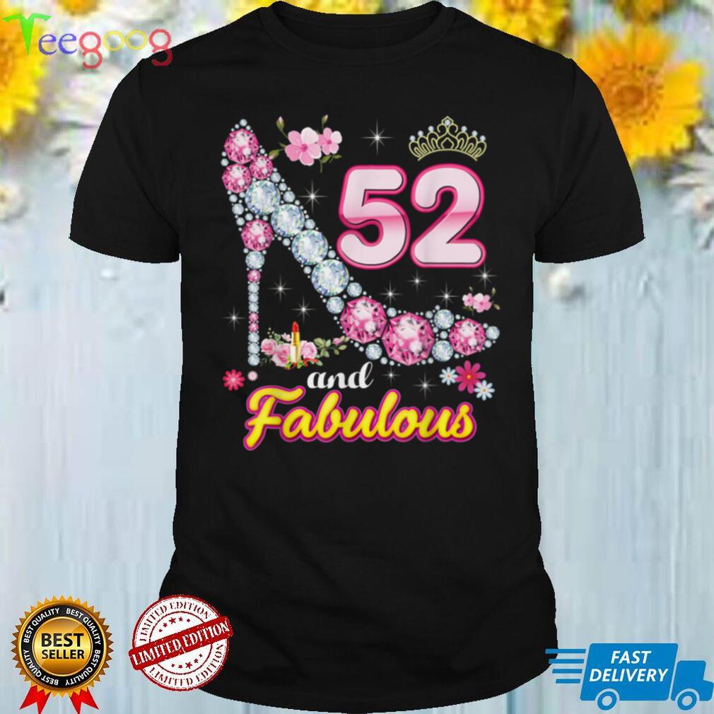 I'm 52 Years Old And Fabulous 52nd Birthday Diamond Shoe T Shirt