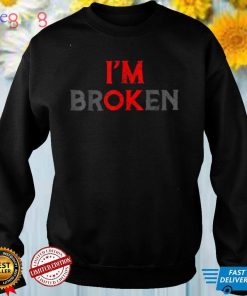 I'm Ok I'm Broken Invisible Illness T Shirt