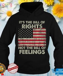It's The Bill Of Rights Not The Bill Of Feelings USA Flag T Shirt