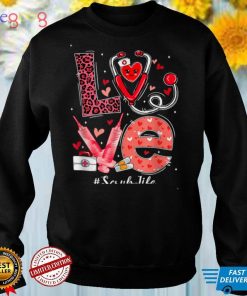 LOVE Heart Stethoscope Scrub Life Funny Nurse Valentines Day T Shirt