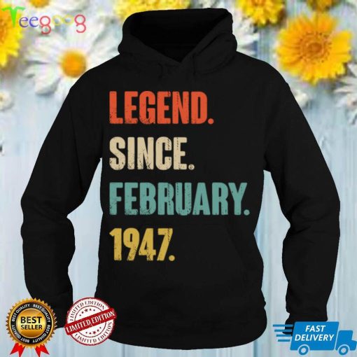Legend Since February 1947 75 Year Old Gift 75th Birthday Pullover Hoodie