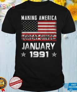 Making America Great Since January 1991 Birthday 31 Yrs Old T Shirt