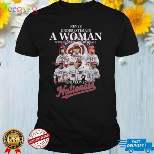 Never underestimate a woman who understands baseball and loves Nationals shirt