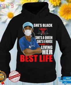 She's Black A Nurse Living Her Best Life African American T Shirt