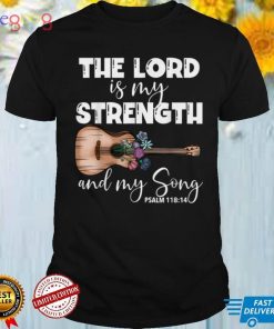The Lord Is My Strength And My Song Psalm 118_14 Bible Verse T Shirt