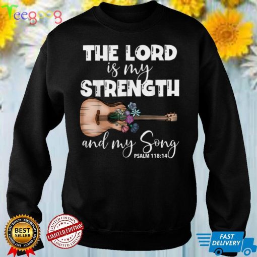 The Lord Is My Strength And My Song Psalm 118_14 Bible Verse T Shirt