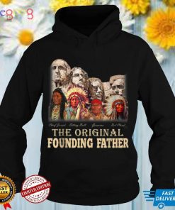 The Original Founding Fathers Natives American T Shirt