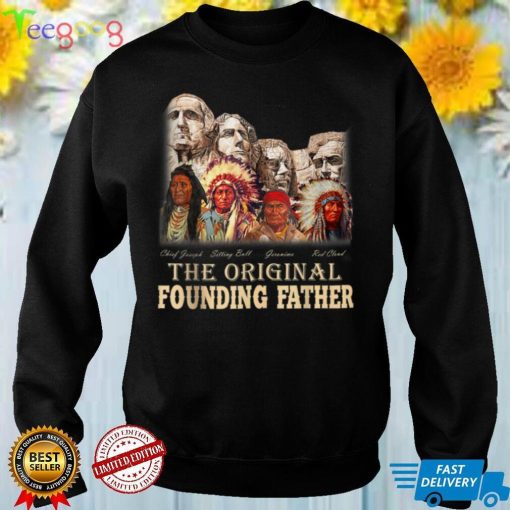 The Original Founding Fathers Natives American T Shirt