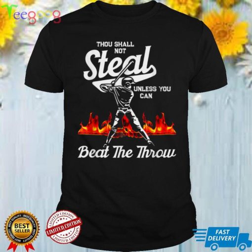 Thou Shall Not Steal Unless You Can Beat The Throw Baseball T Shirt