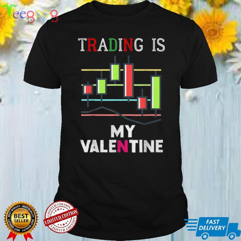 Trading Is My Valentine, Valentine 2022, Trading forex, hodl T Shirt