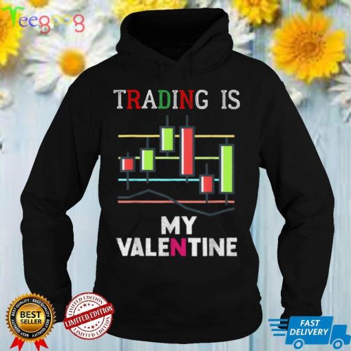 Trading Is My Valentine, Valentine 2022, Trading forex, hodl T Shirt