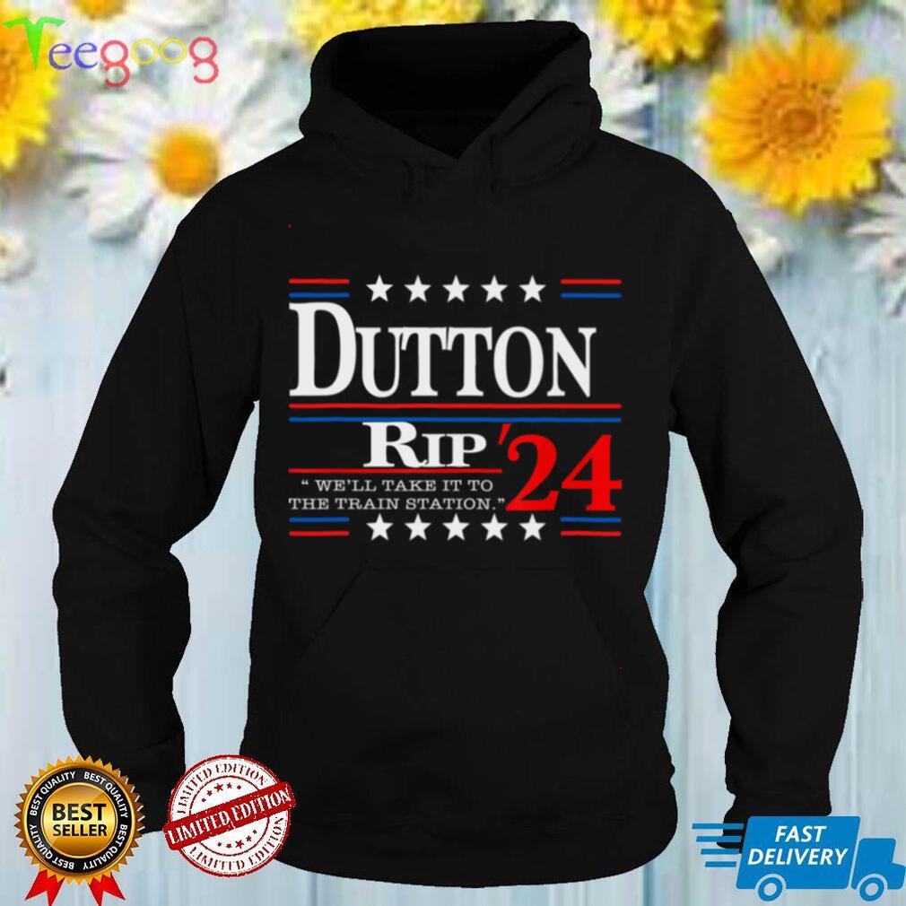 We'll take it to the train station   Dutton rip 2024 Long Sleeve T Shirt