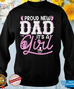 Funny Proud New Dad Gift For Men Father's Day It's A Girl T Shirt
