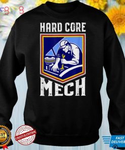 Automotive Car Mechanic Engineer Repairman _ Hardcore Mech T Shirt
