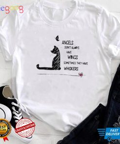 Angel Dont Always Have Wings Sometimes They Have Whiskers shirt