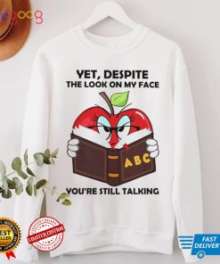 Apple Books Yet Despite The Look On My Face Youre Still Talking Shirt