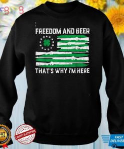 Freedom And Beer Thats Why I'm Here Gun Lover St Patrick Day T Shirt