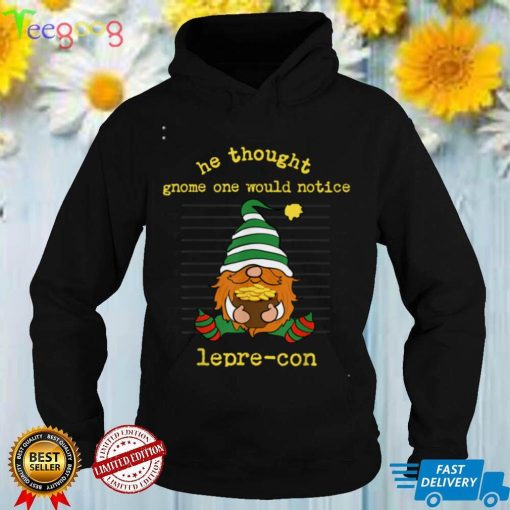 Funny Sarcastic St Patrick's Day Lepre Con Gnome St Pattys T Shirt