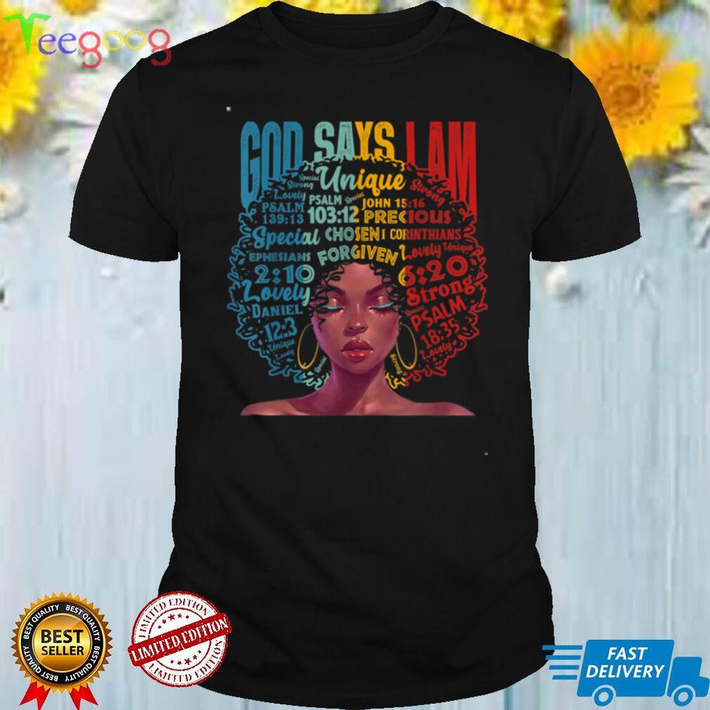 God Says I Am Unique Melanin Afro Hair Black History Month T Shirt