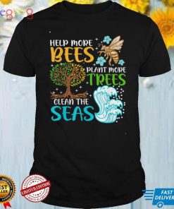 Help More Bees Plant More Trees Earth Day Climate Chanage Tee Shirt