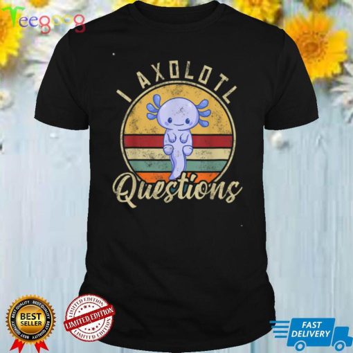 I Axolotl Questions Funny & Cute Axolotl Sayings Kids Outfit T Shirt