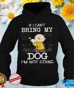 If I Can’t Bring My Dog I’m Not Going Snoopy And Charlie Shirt