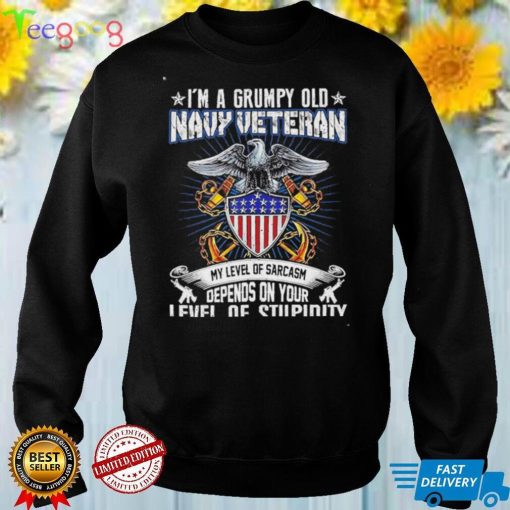 I’m A Grumpy Old Navy Veteran My Level Of Sarcasm Depends On Your Level Of Stupidity T Shirt