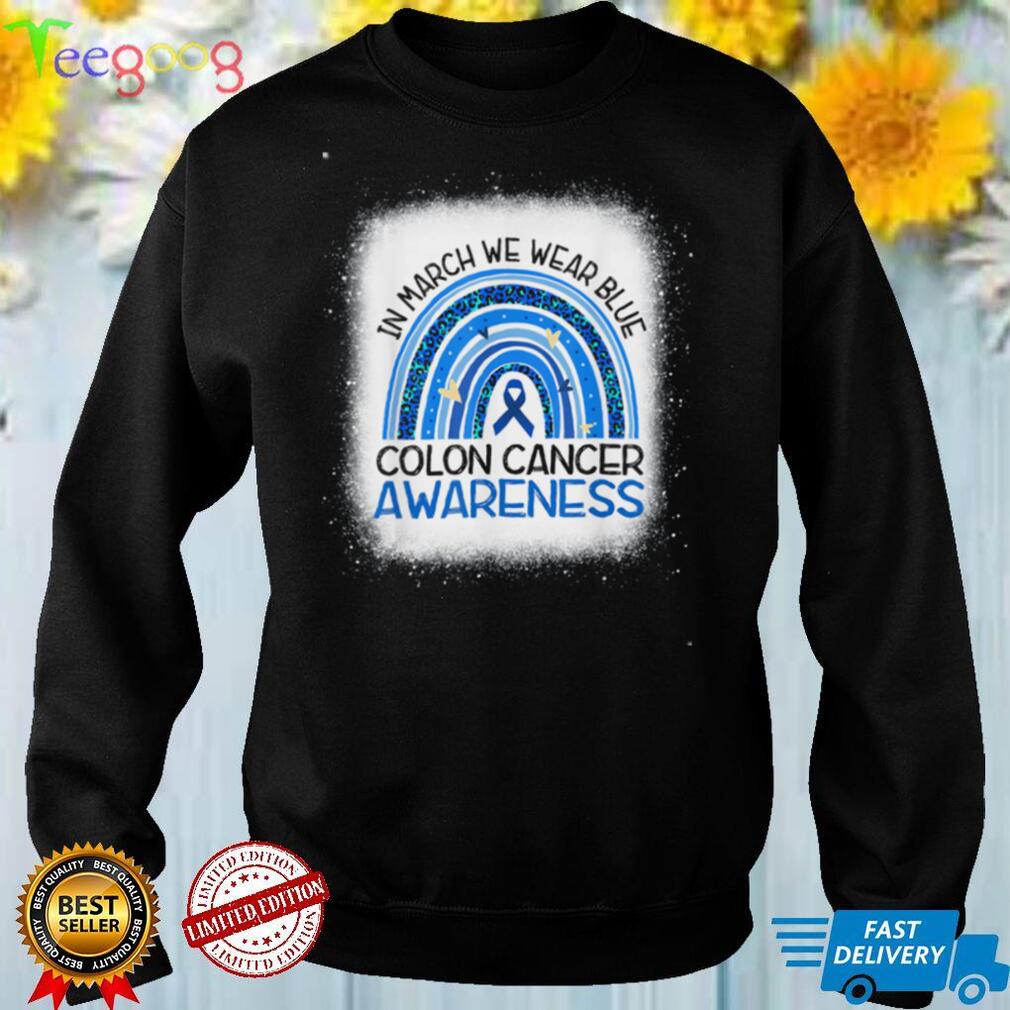 In March We Wear Blue Ribbon Rainbow Colon Cancer Awareness Tee Shirt