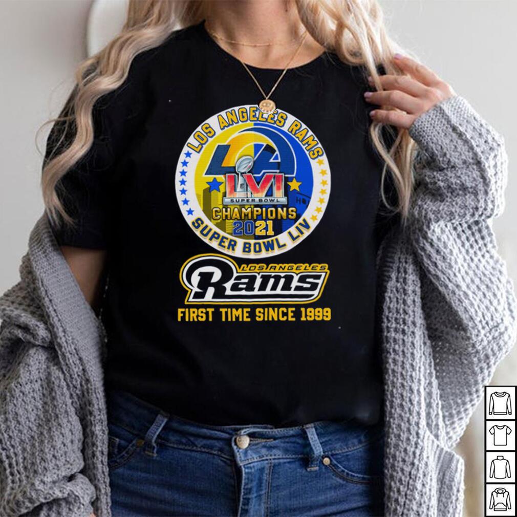 First Time Since 1999 Los Angeles Rams Super Bowl LVI Champions 2021 Shirt