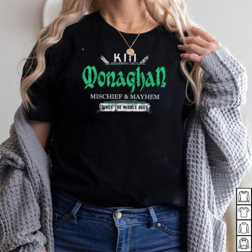 Kin Monaghan Mischief and Mayhem Since The Middle Ages T Shirt