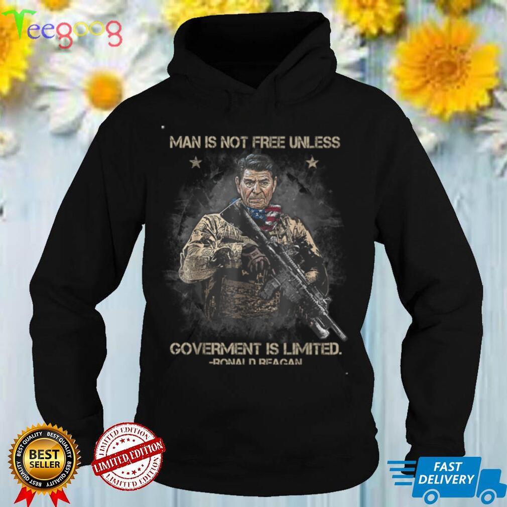 Man Is Not Free Unless Government Is Limited T Shirt