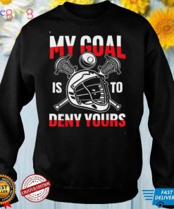 My Goal is to Deny Yours T Shirt