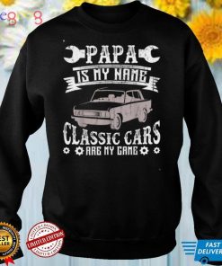 Papa Is My Name Classic Cars Are My Game Men Women T Shirt