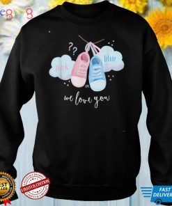 Pink Or Blue We Love You Gender Reveal Party Shirt T Shirt