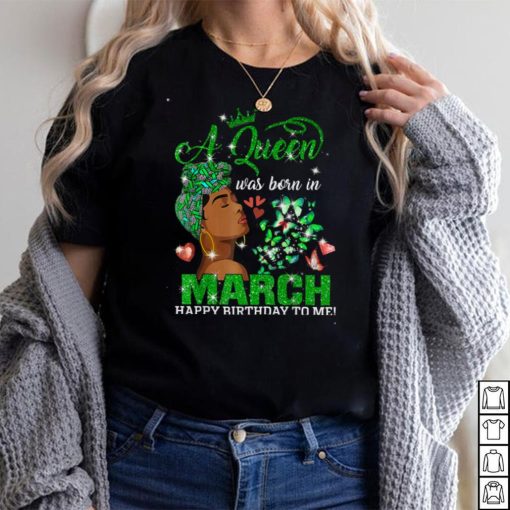 Queens Are Born In March Girl St Patrick's Day Birthday T Shirt