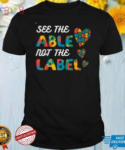 See the able not the label Autism Awareness T Shirt