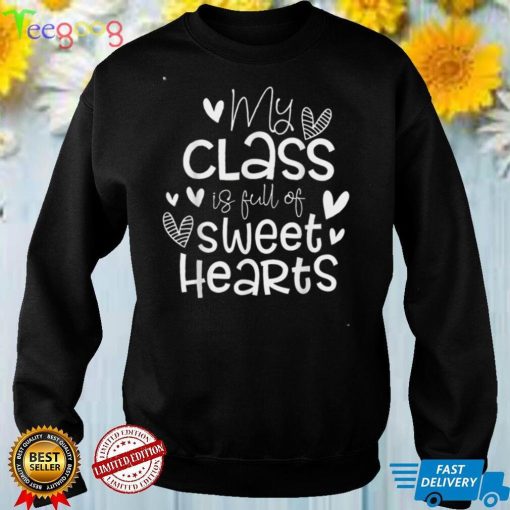 Valentine's Day My Class Full of Sweethearts Woman Teachers T Shirt