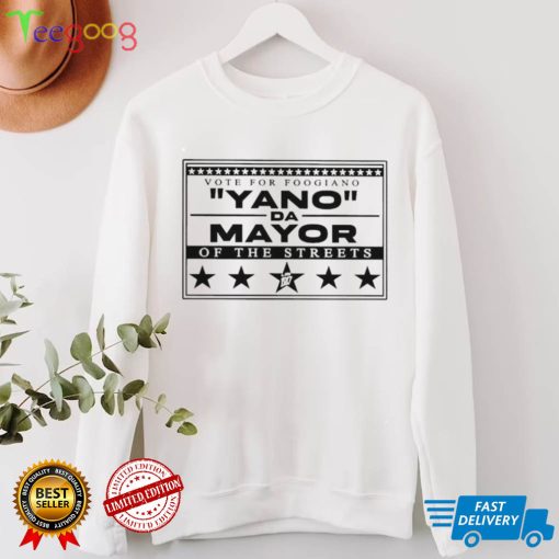 Vote For Foogiano Yano Da Mayor Of The Streets Shirt