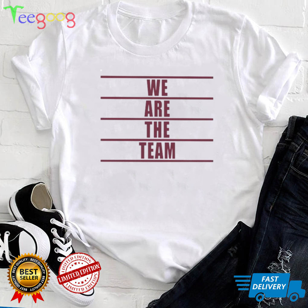 We are the team shirt