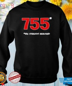 755 No Steroids Required T Shirt
