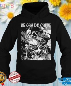 Be Gay Do Crime Skeleton T Shirt