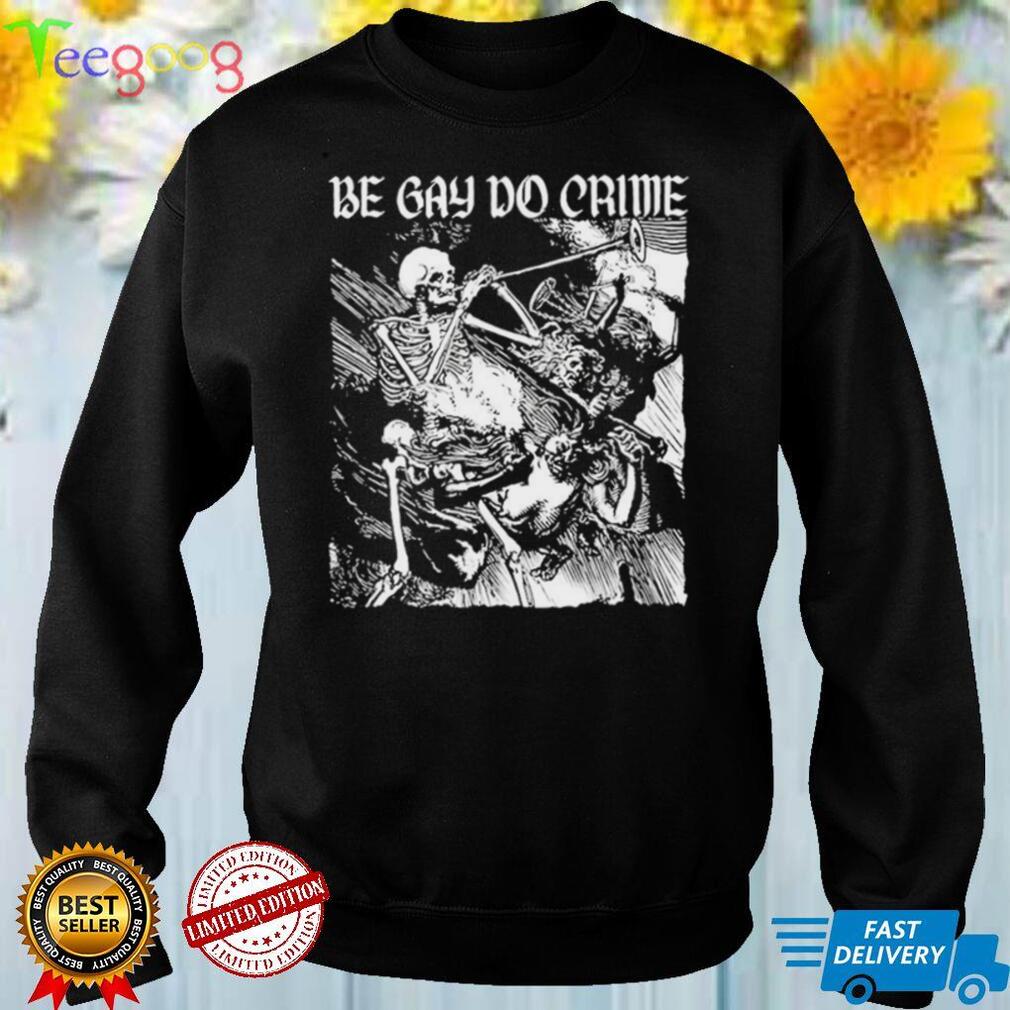 Be Gay Do Crime Skeleton T Shirt