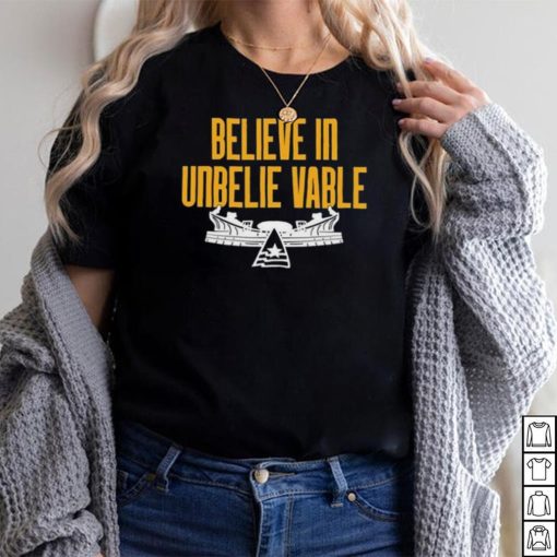 Believe in unbelie vable shirt