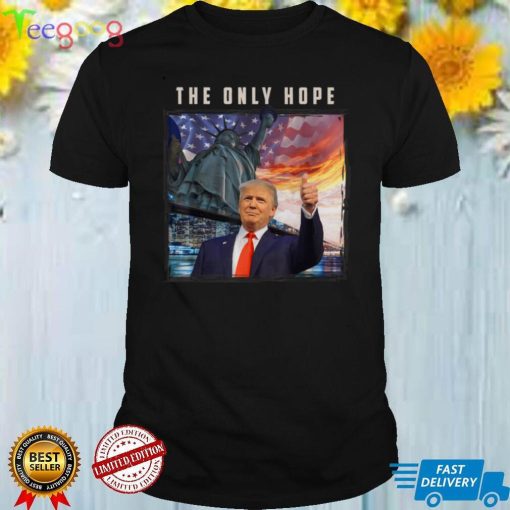 Funny Do.nald Trum.p The Only Hope For America T Shirt B09WMDXPD5