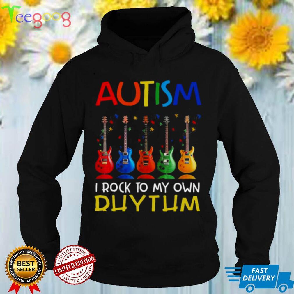 Guitar Autism I rock to my own rhythm shirt