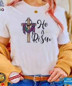 He Is Risen Cross Jesus Religious Easter Christian Shirt