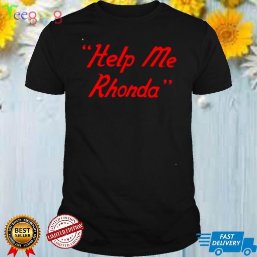 Help me Rhonda shirt