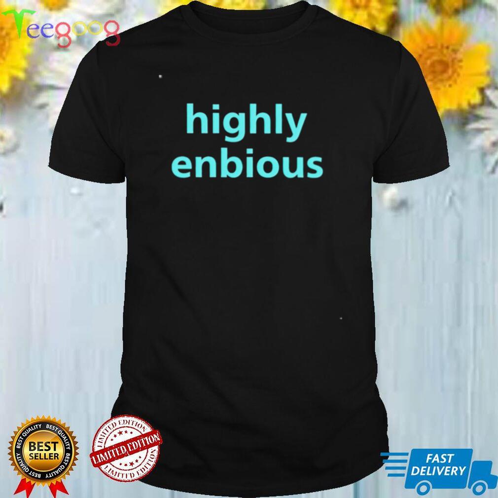 Highly enbious funny T shirt