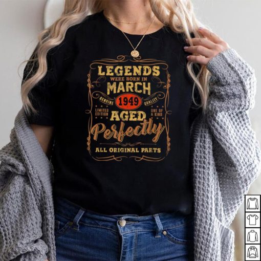 Legends Were Born In March 1949 73rd Birthday Gift T Shirt