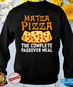 Matza pizza the complete passover meal shirt